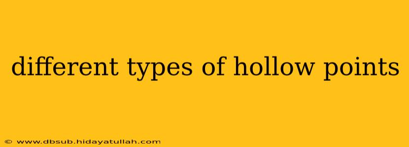 different types of hollow points