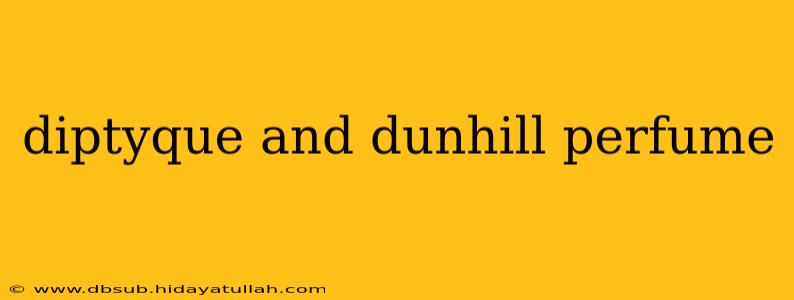 diptyque and dunhill perfume