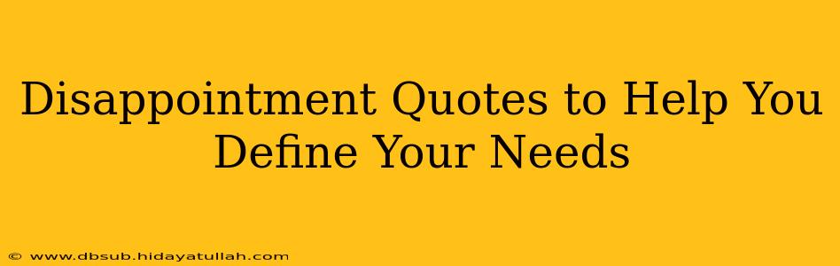 Disappointment Quotes to Help You Define Your Needs