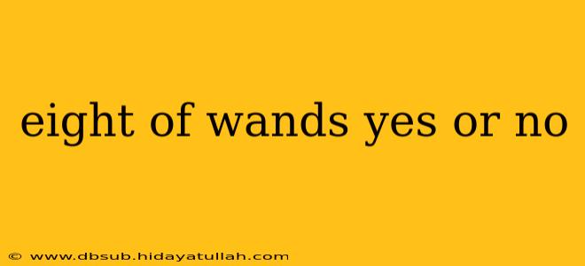 eight of wands yes or no