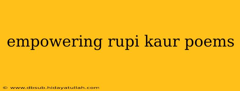 empowering rupi kaur poems