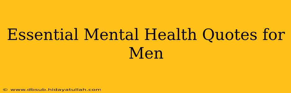 Essential Mental Health Quotes for Men