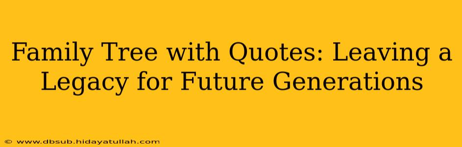 Family Tree with Quotes: Leaving a Legacy for Future Generations