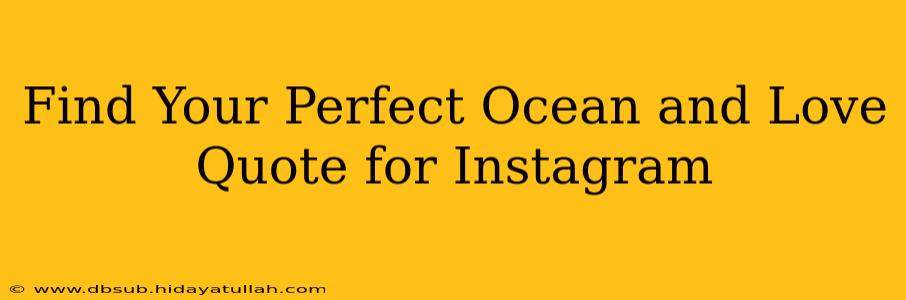 Find Your Perfect Ocean and Love Quote for Instagram