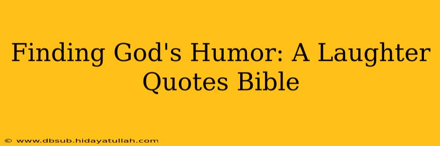 Finding God's Humor: A Laughter Quotes Bible
