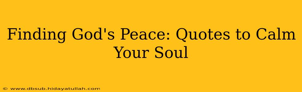 Finding God's Peace: Quotes to Calm Your Soul