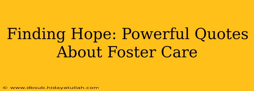 Finding Hope: Powerful Quotes About Foster Care