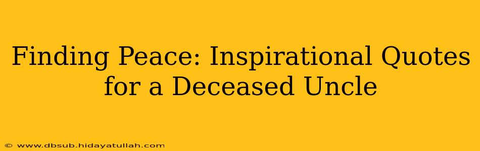 Finding Peace: Inspirational Quotes for a Deceased Uncle