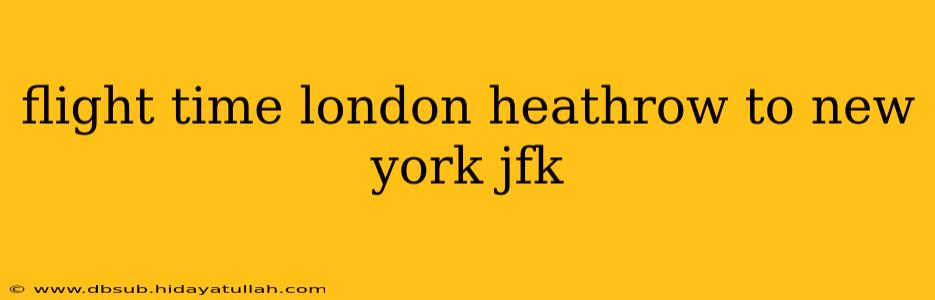 flight time london heathrow to new york jfk