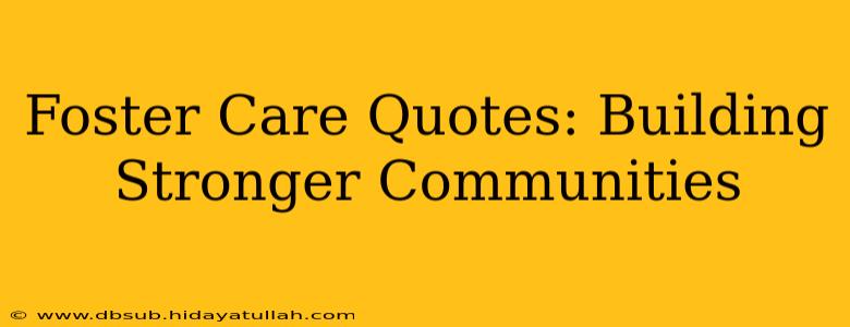 Foster Care Quotes: Building Stronger Communities