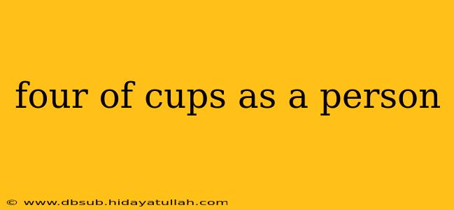 four of cups as a person