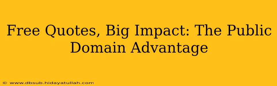 Free Quotes, Big Impact: The Public Domain Advantage