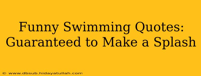 Funny Swimming Quotes: Guaranteed to Make a Splash