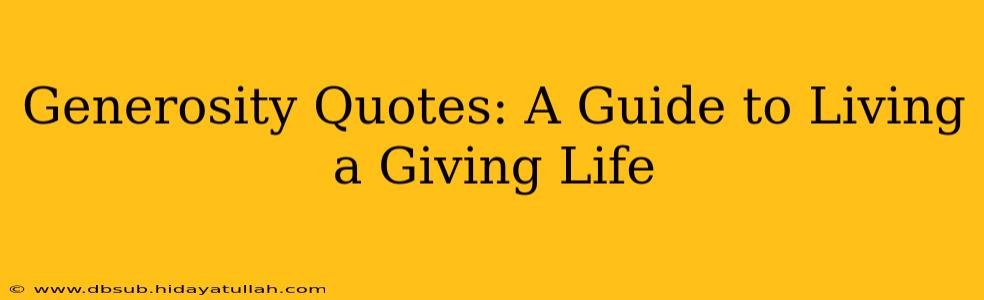 Generosity Quotes: A Guide to Living a Giving Life