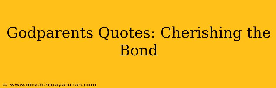 Godparents Quotes: Cherishing the Bond