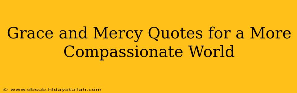 Grace and Mercy Quotes for a More Compassionate World