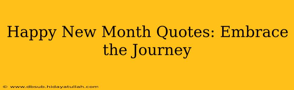 Happy New Month Quotes: Embrace the Journey