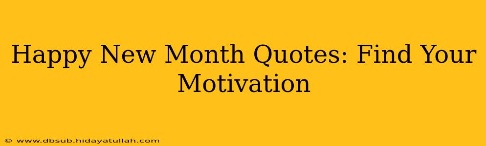 Happy New Month Quotes: Find Your Motivation