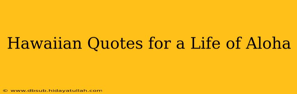 Hawaiian Quotes for a Life of Aloha