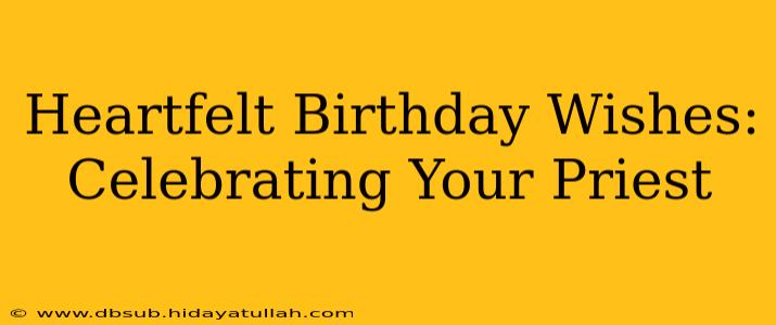 Heartfelt Birthday Wishes: Celebrating Your Priest
