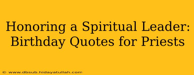 Honoring a Spiritual Leader: Birthday Quotes for Priests