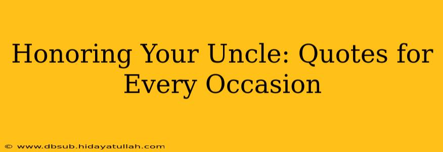 Honoring Your Uncle: Quotes for Every Occasion