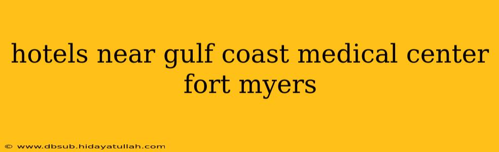 hotels near gulf coast medical center fort myers