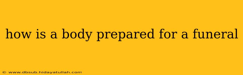 how is a body prepared for a funeral