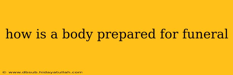 how is a body prepared for funeral