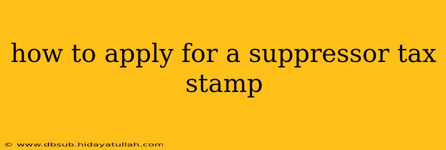 how to apply for a suppressor tax stamp