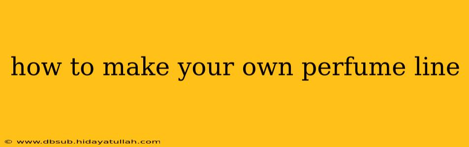 how to make your own perfume line