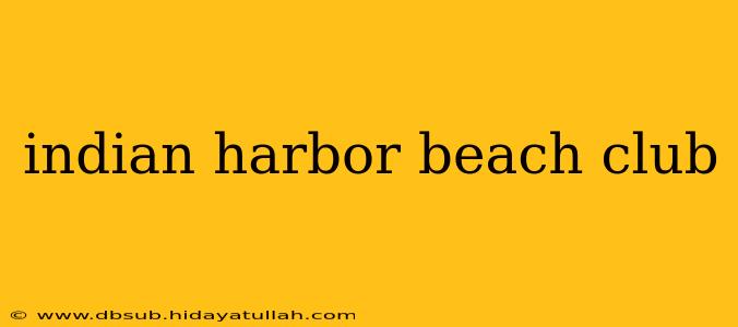 indian harbor beach club
