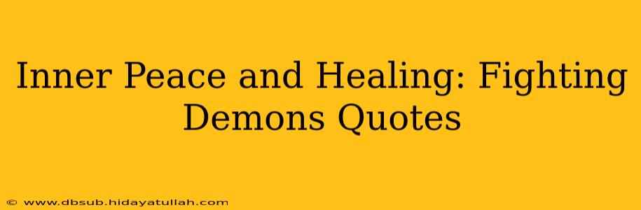 Inner Peace and Healing: Fighting Demons Quotes