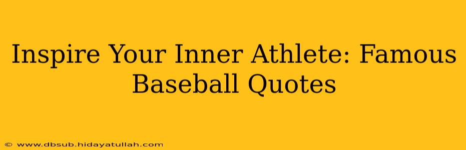 Inspire Your Inner Athlete: Famous Baseball Quotes