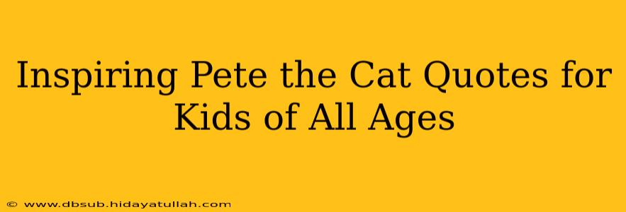 Inspiring Pete the Cat Quotes for Kids of All Ages