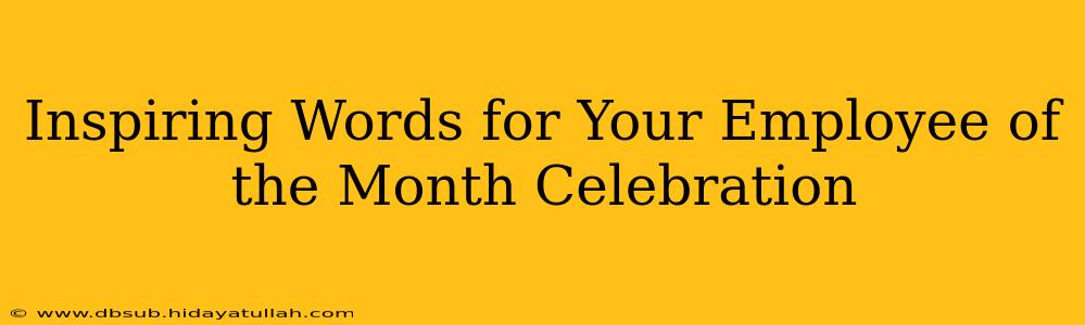 Inspiring Words for Your Employee of the Month Celebration