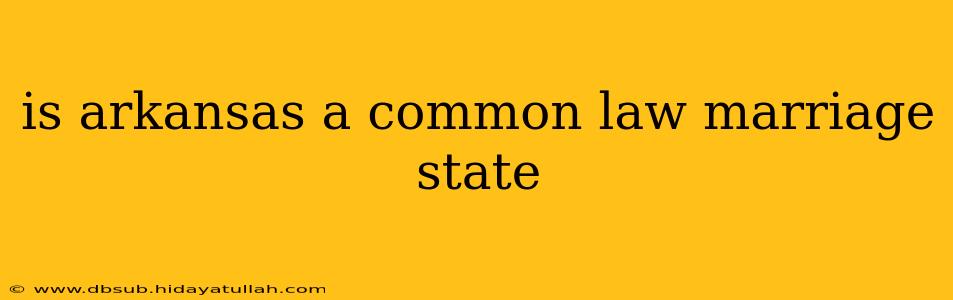 is arkansas a common law marriage state