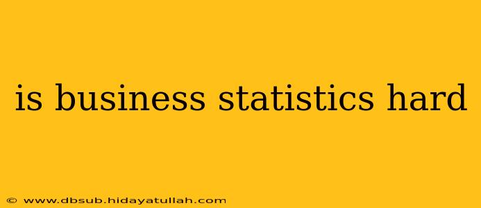 is business statistics hard