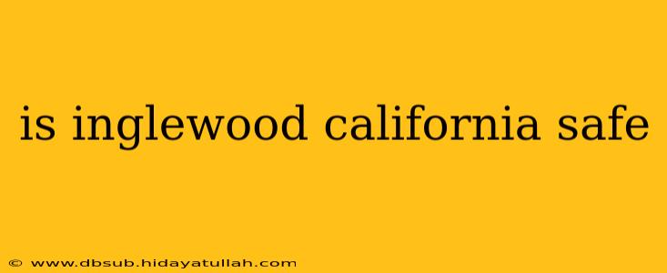 is inglewood california safe