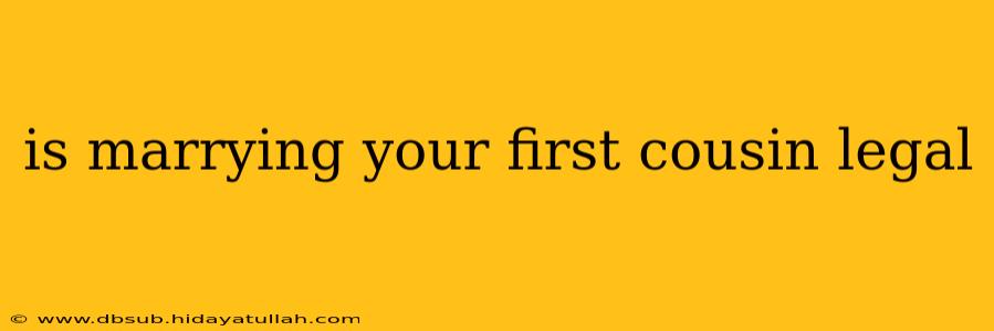 is marrying your first cousin legal