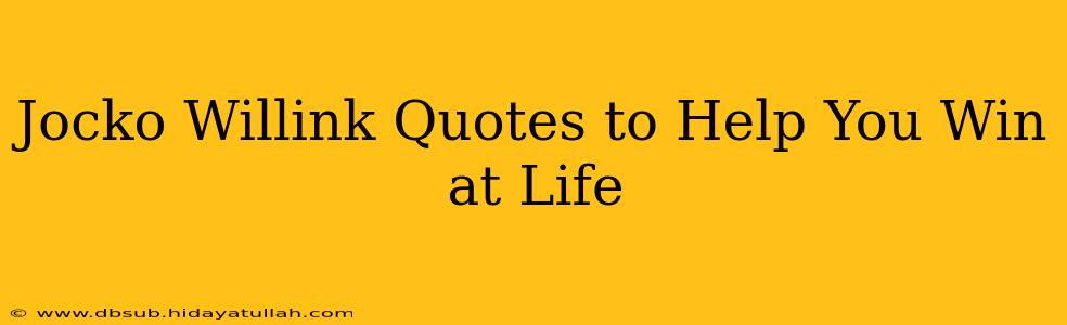 Jocko Willink Quotes to Help You Win at Life
