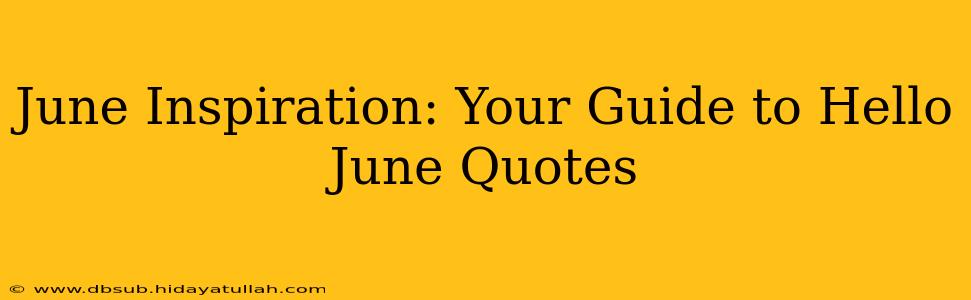 June Inspiration: Your Guide to Hello June Quotes