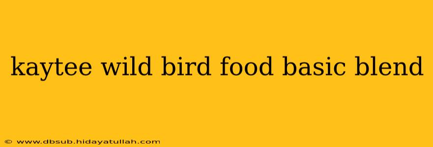 kaytee wild bird food basic blend
