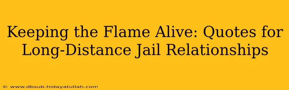 Keeping the Flame Alive: Quotes for Long-Distance Jail Relationships