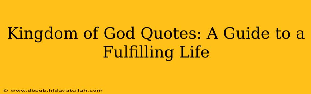 Kingdom of God Quotes: A Guide to a Fulfilling Life