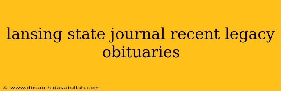 lansing state journal recent legacy obituaries