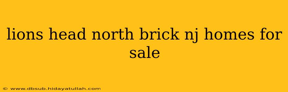 lions head north brick nj homes for sale