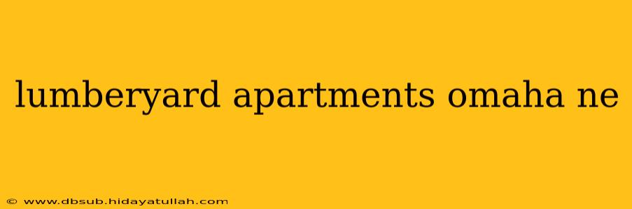 lumberyard apartments omaha ne