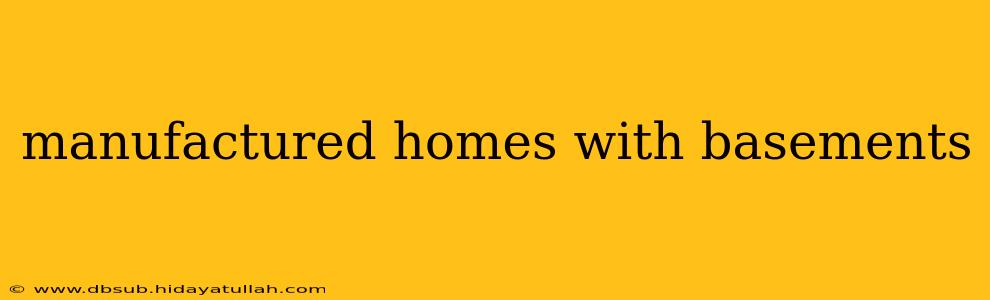 manufactured homes with basements