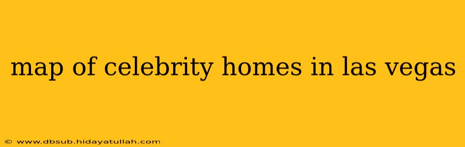map of celebrity homes in las vegas